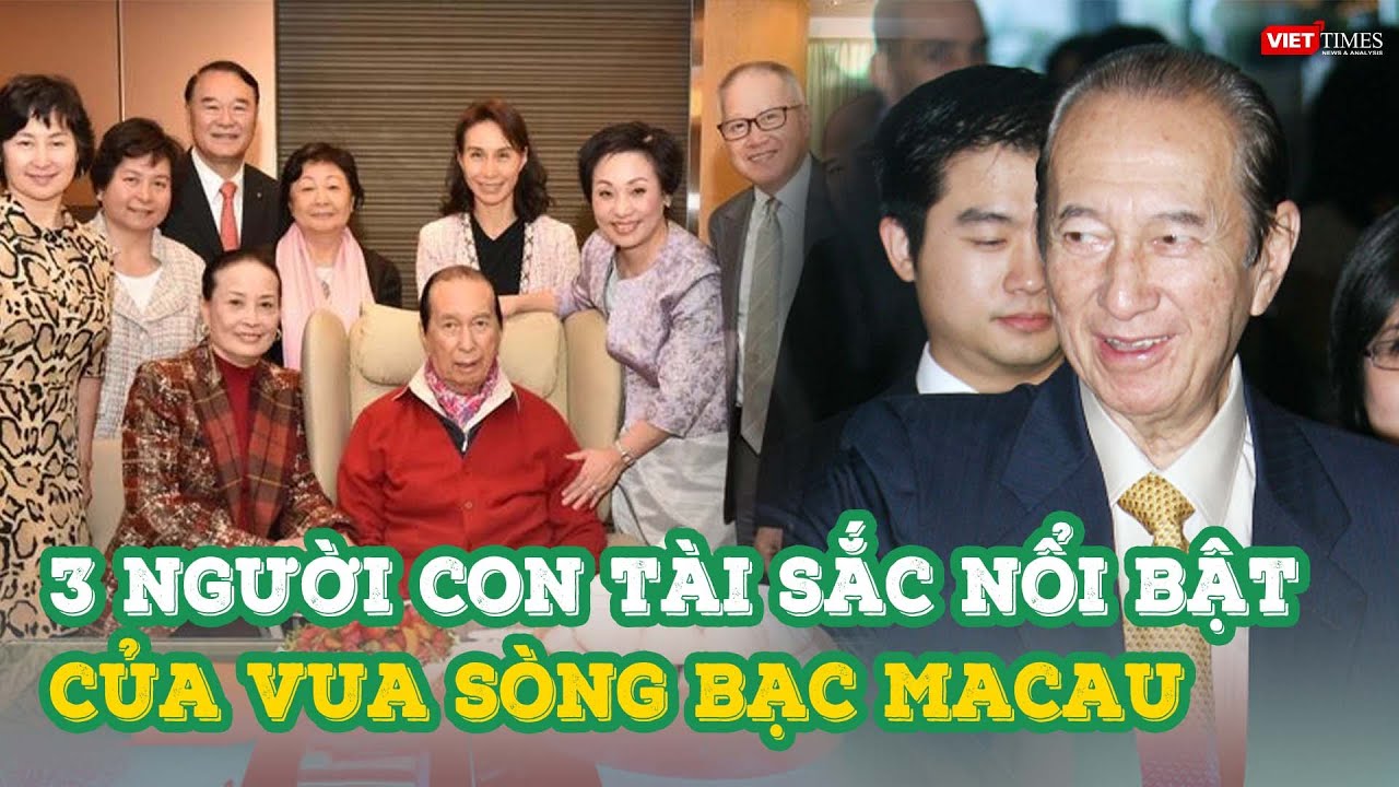 3 người con tài sắc nổi bật của 'vua sòng bạc Macau' Hà Hồng Sân