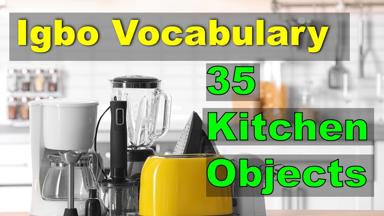Igbo Vocabulary  | 35 Kitchen Objects | Igbo Language