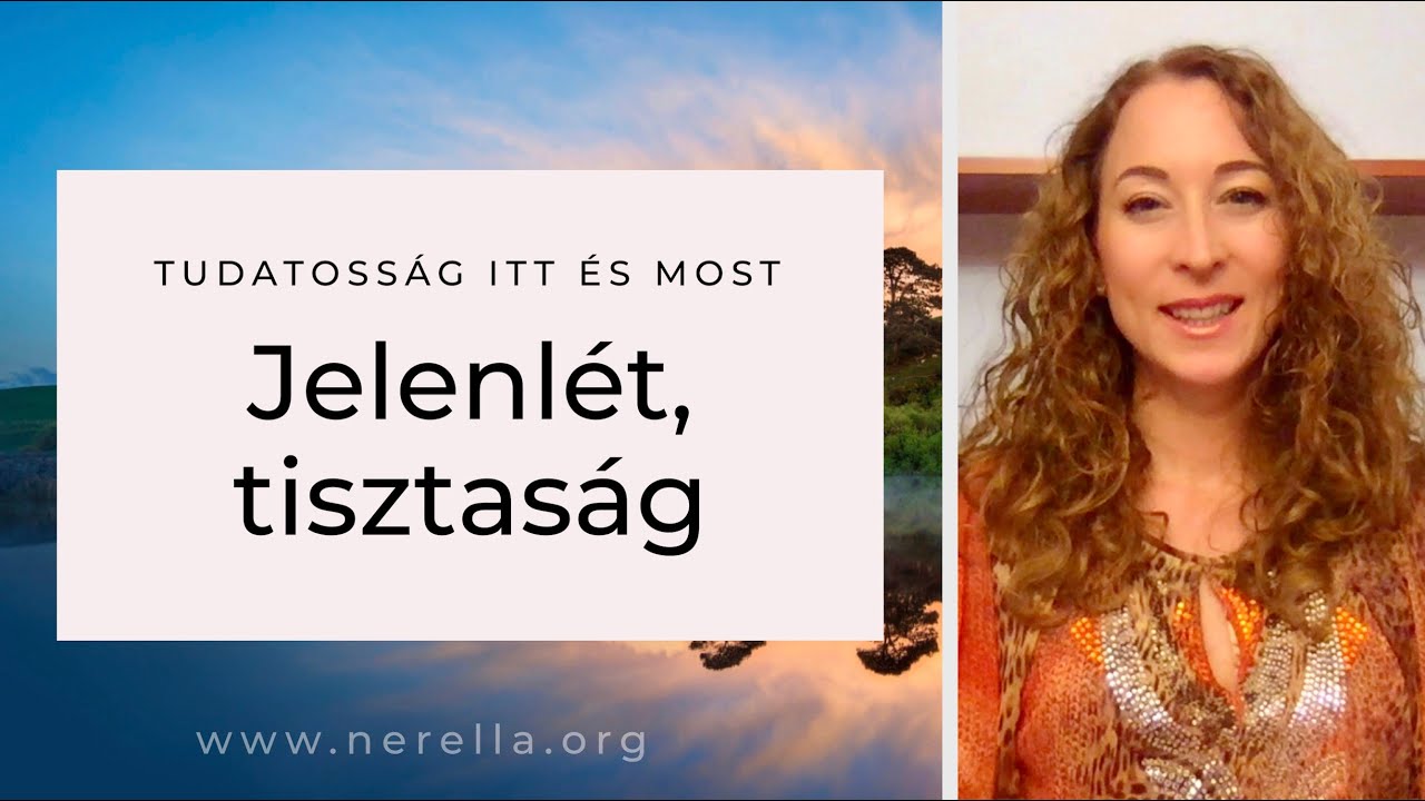 Jelenlét, tisztaság, őszinteség | Meditatív | Tudatosság | Nerella