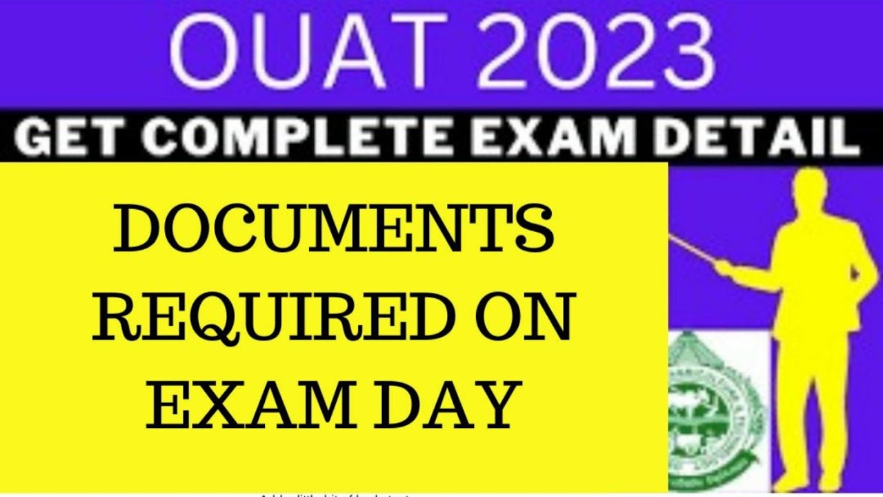 D0CUMENTS REQUIRED ON OUAT EXAM 2023 AND DO'S AND DON'S ON EXAM HALL