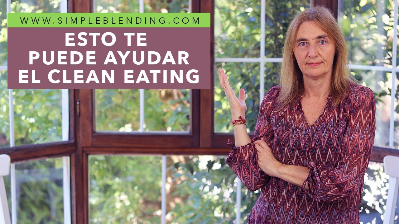 DEBERÍAS SABER LO QUE ES REALMENTE EL CLEAN EATING | Cómo aplicar el clean eating o comer limpio