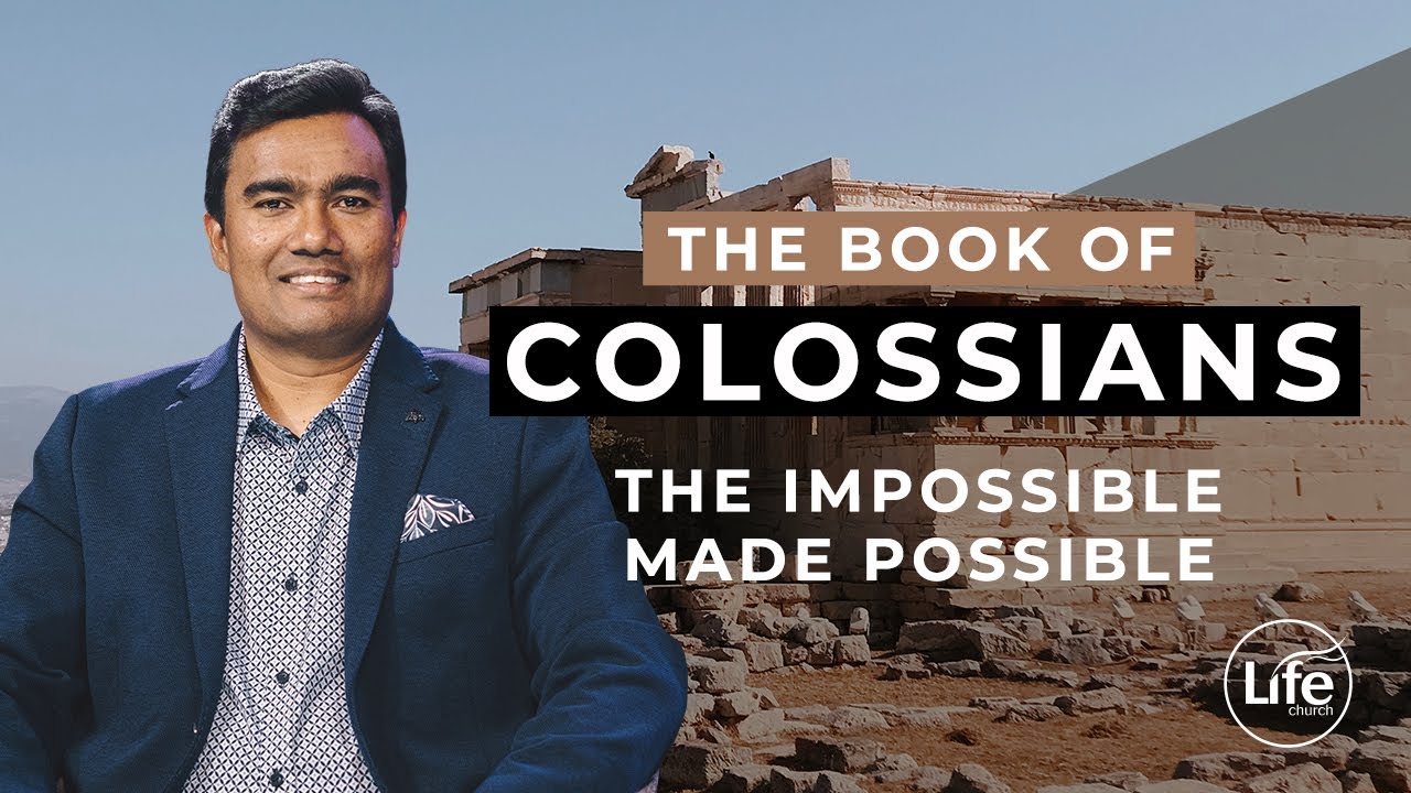 The Impossible Made Possible | Colossians Part 5 | Rev Paul Jeyachandran