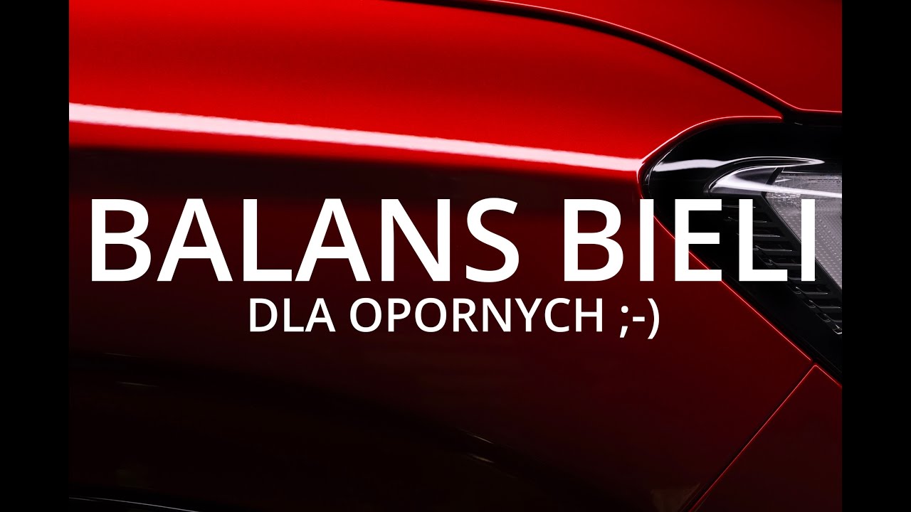 Balans bieli dla opornych ;-)