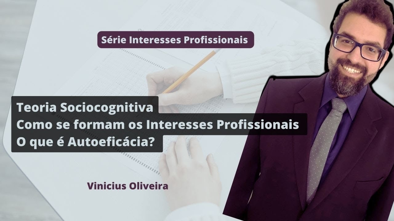 Interesses Profissionais e Autoeficácia para a Teoria Sociocognitiva | Vinícius Oliveira