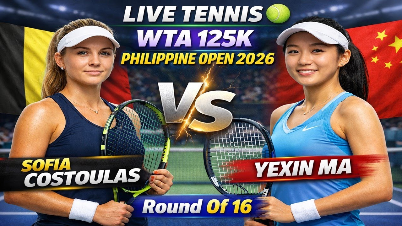 Sofia Costoulas Vs Yexin MA 🎾LIVE TENNIS WTA 125K Philippine Open 2026 | Round Of 16