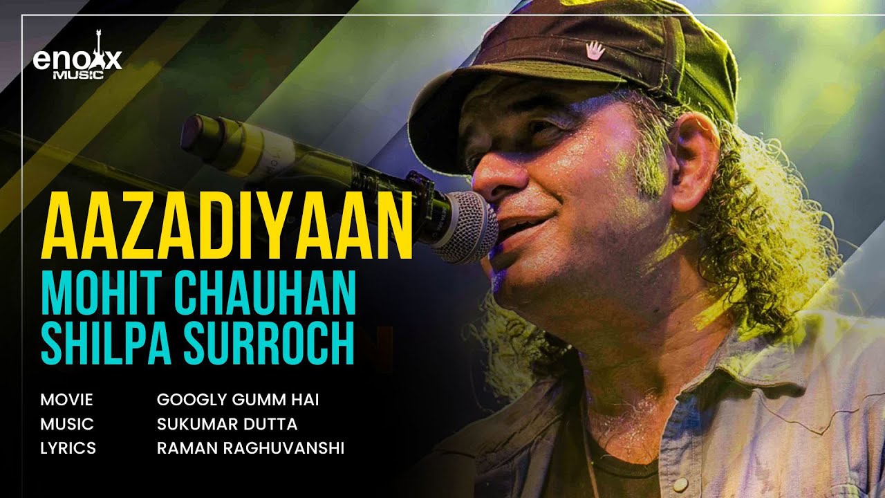 Aazadiyaan -  Mohit Chauhan, Shilpa Surroch, Ajay K Saklanni | Googly Gumm Hai | Ishq Mitaye