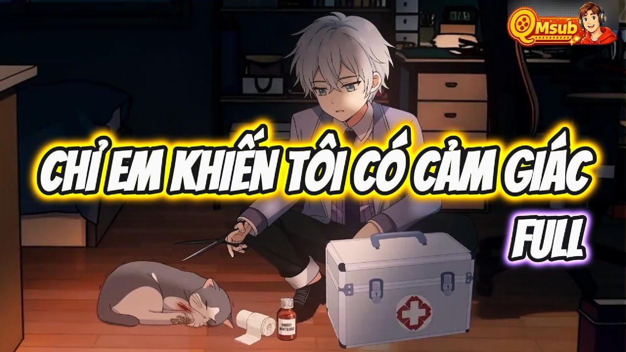 (FULL) CHỈ EM KHIẾN TÔI CÓ CẢM GIÁC