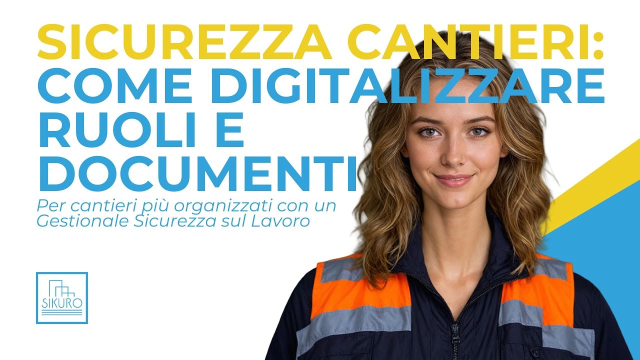Sicurezza cantieri: come digitalizzare ruoli e documenti | Gestionale Sicurezza sul Lavoro