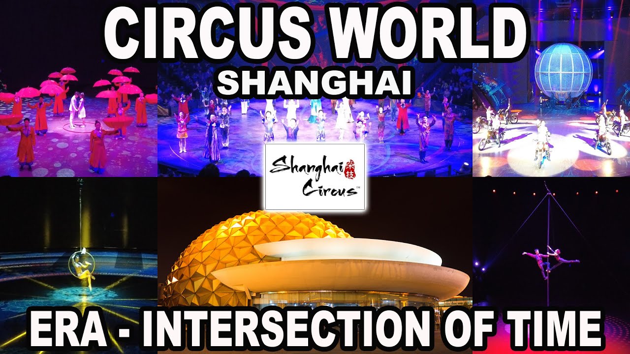 e.34 - SHANGHAI CIRCUS WORLD - ERA - INTERSECTION OF TIME, Acrobatic Show