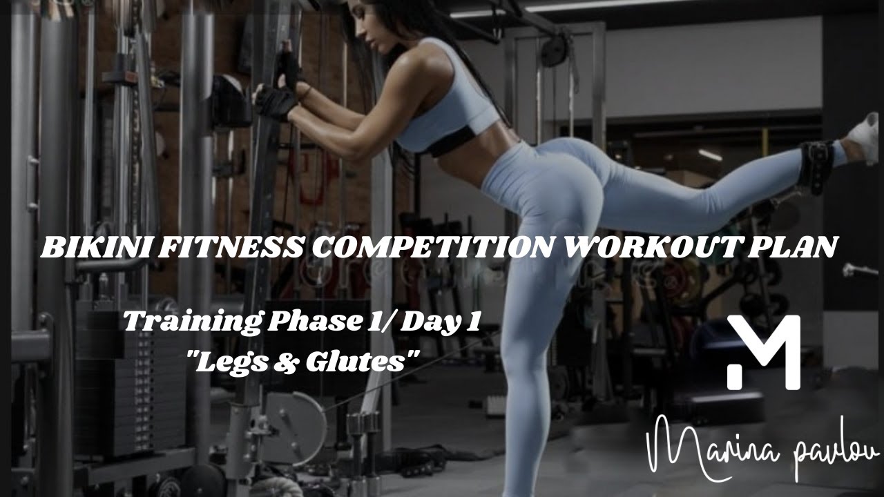 Bikini Fitness Competition Workout Plan - Training Phase 1/ Day 1 