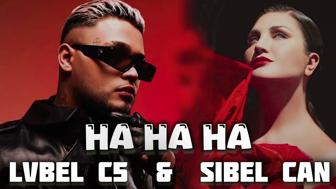 Lvbel C5 & Sibel Can - Bil Diye Söylüyorum Ha Ha Ha (2025)