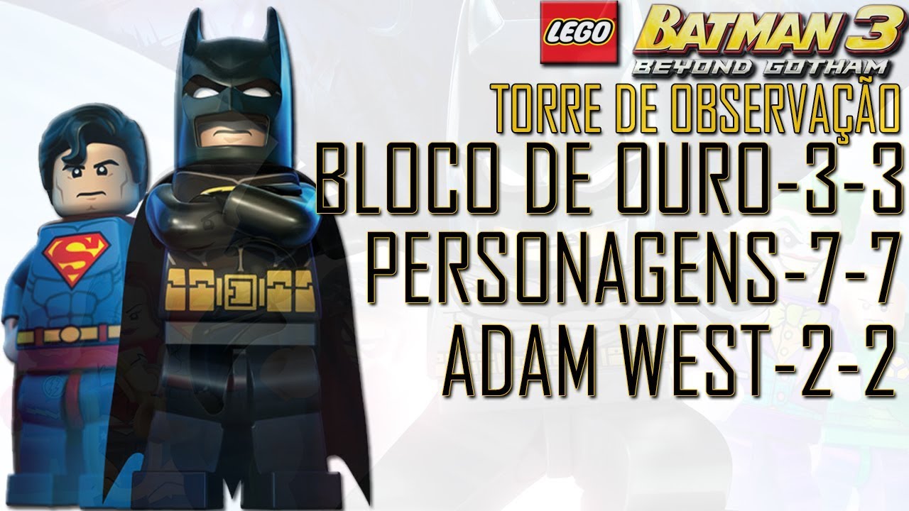 LEGO Batman 3 100% #18 Torre De Observação (Bloco De Ouro,Personagens,Adam West)