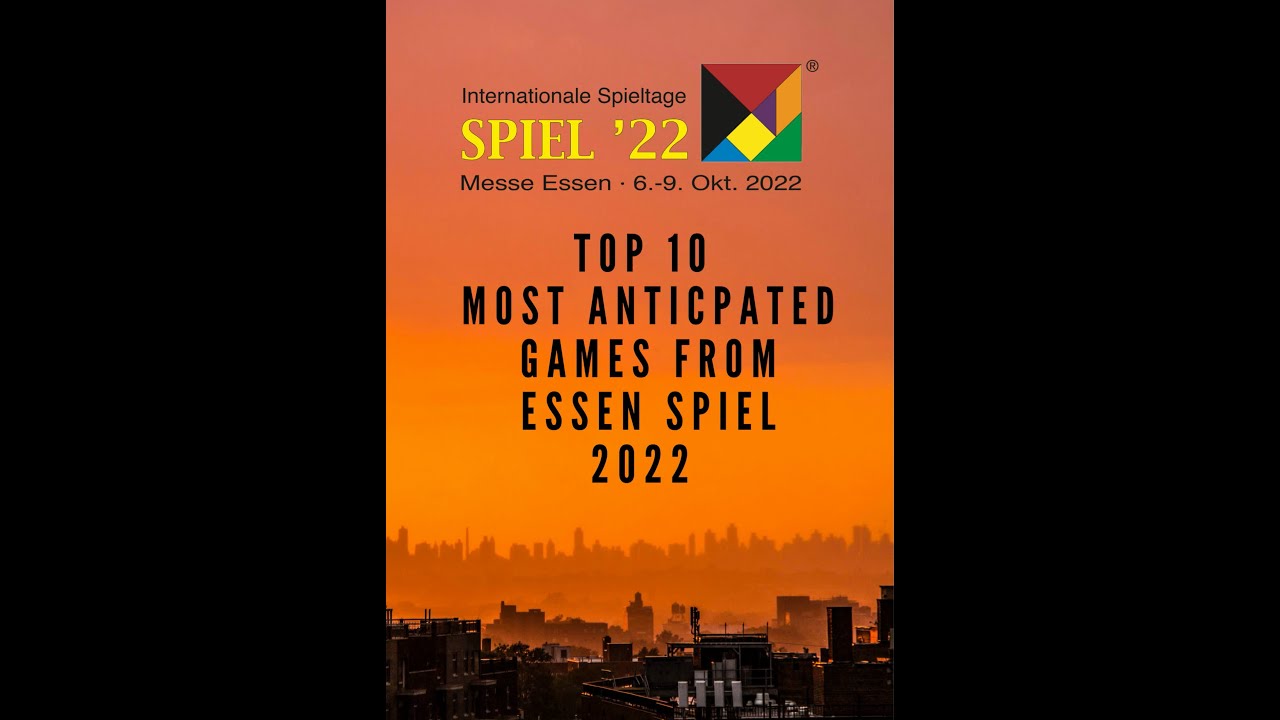 The Most Anticipated Board Games of Essen Spiel 2022. Matt, Kirsty & Phil share their top 10 lists!