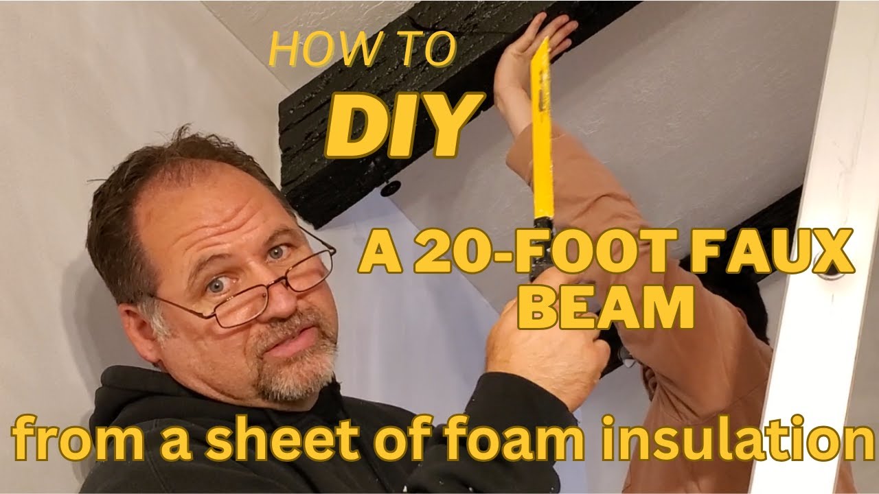 20-Foot Faux Beam for High Ceilings: DIY Foam Beam step by step from a sheet of foam insulation