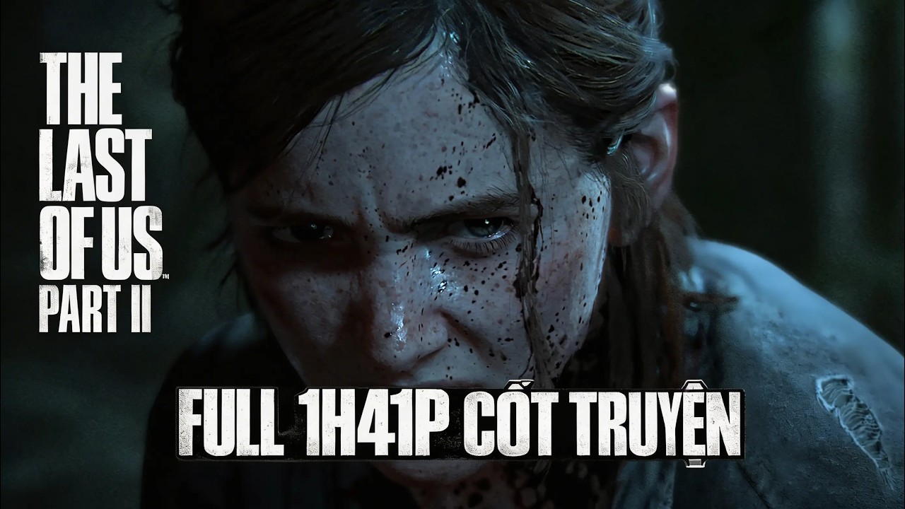 (BẢN FULL 1H41P) CỐT TRUYỆN THE LAST OF US II (Nghe chill - ăn ngon - ngủ sâu)