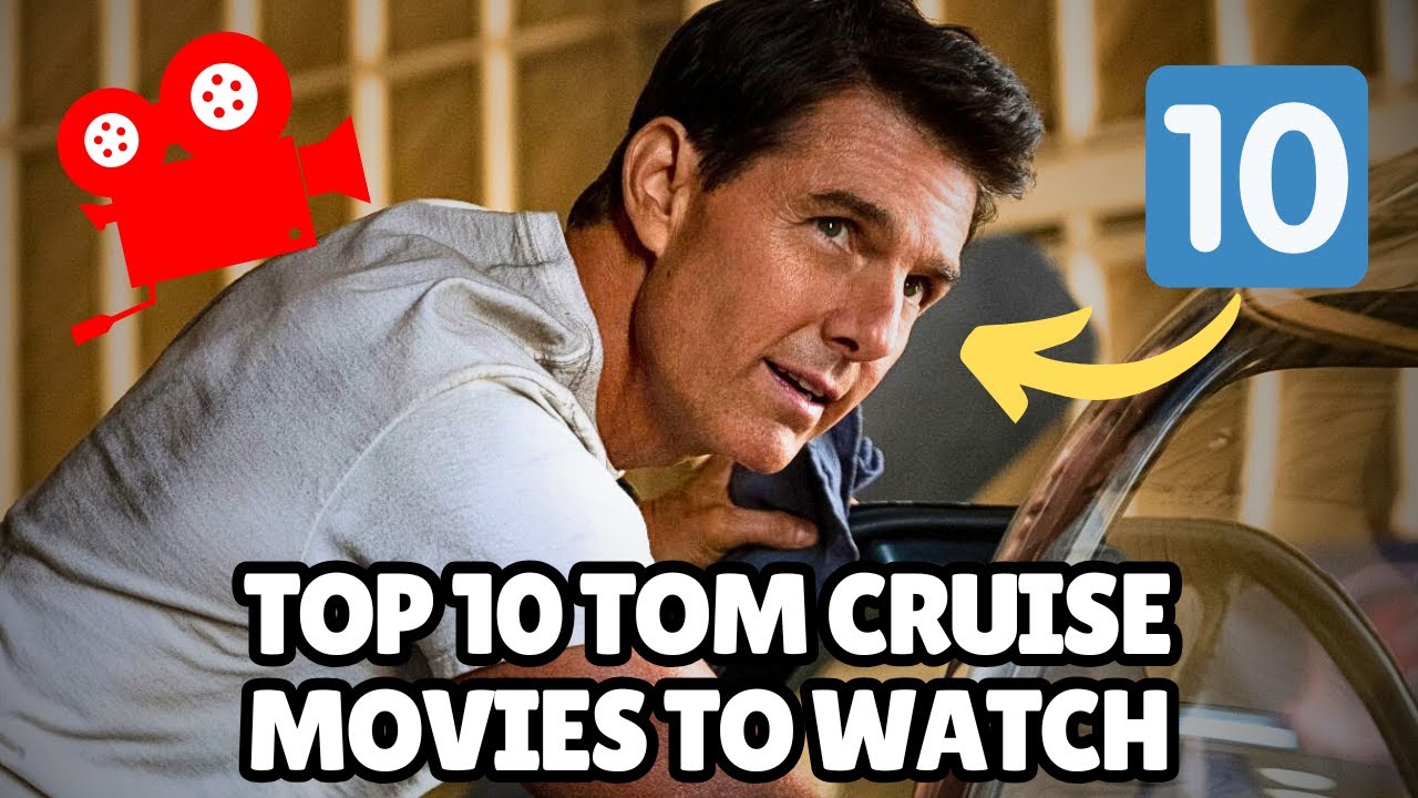 Top 10 Tom Cruise Movies You Must Watch Before 2026