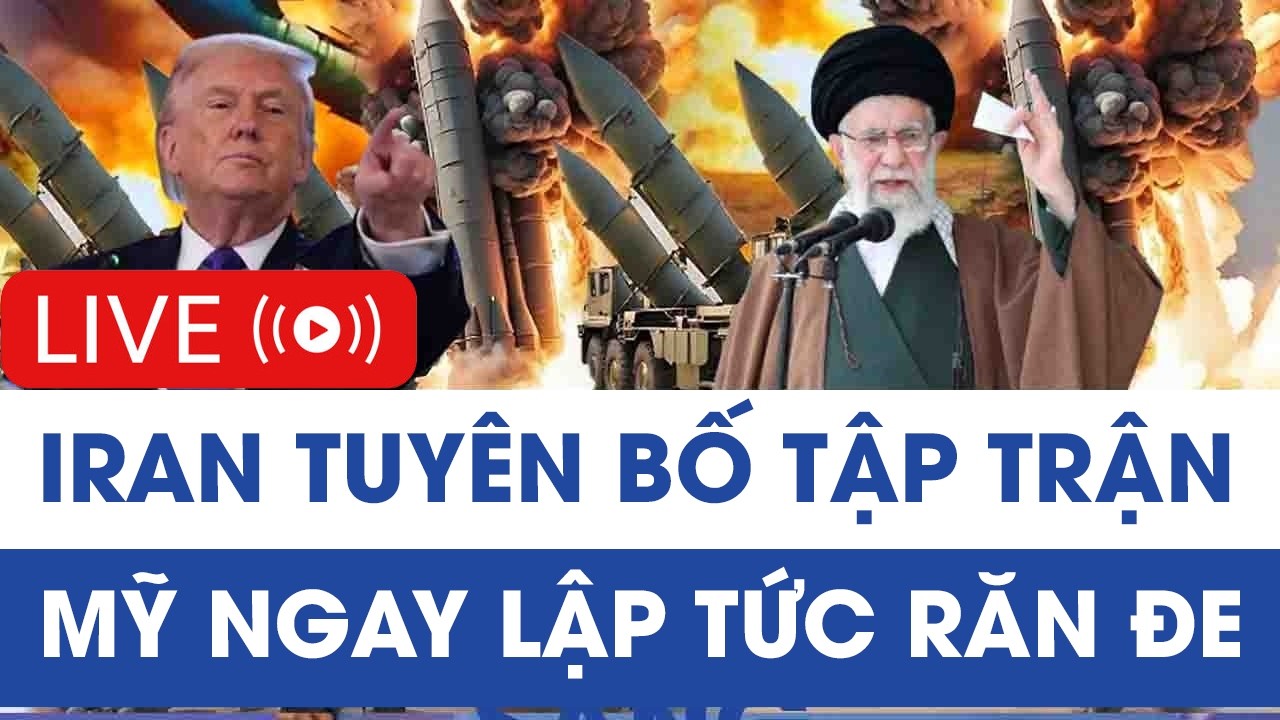 🔴TRỰC TIẾP: Iran tuyên bố tập trận, Mỹ ngay lập tức răn đe