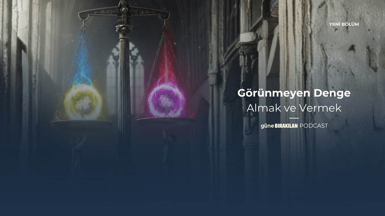 Görünmeyen Denge: Almak ve Vermek