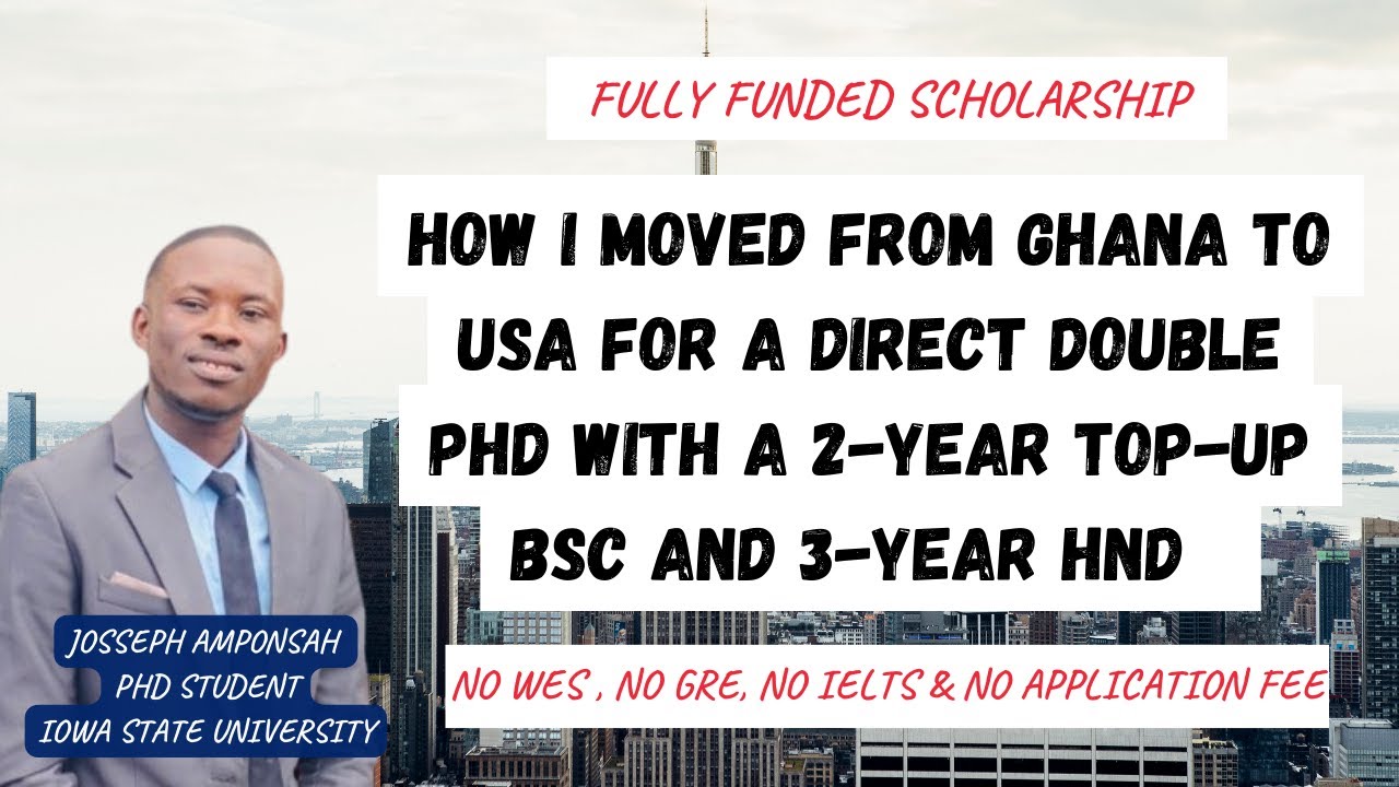 I moved from Ghana to USA for a direct double PhD with a 2-year top-up BSc and 3-year HND | No WES