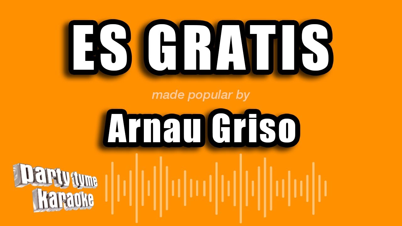 Arnau Griso - Es Gratis (Versión Karaoke)