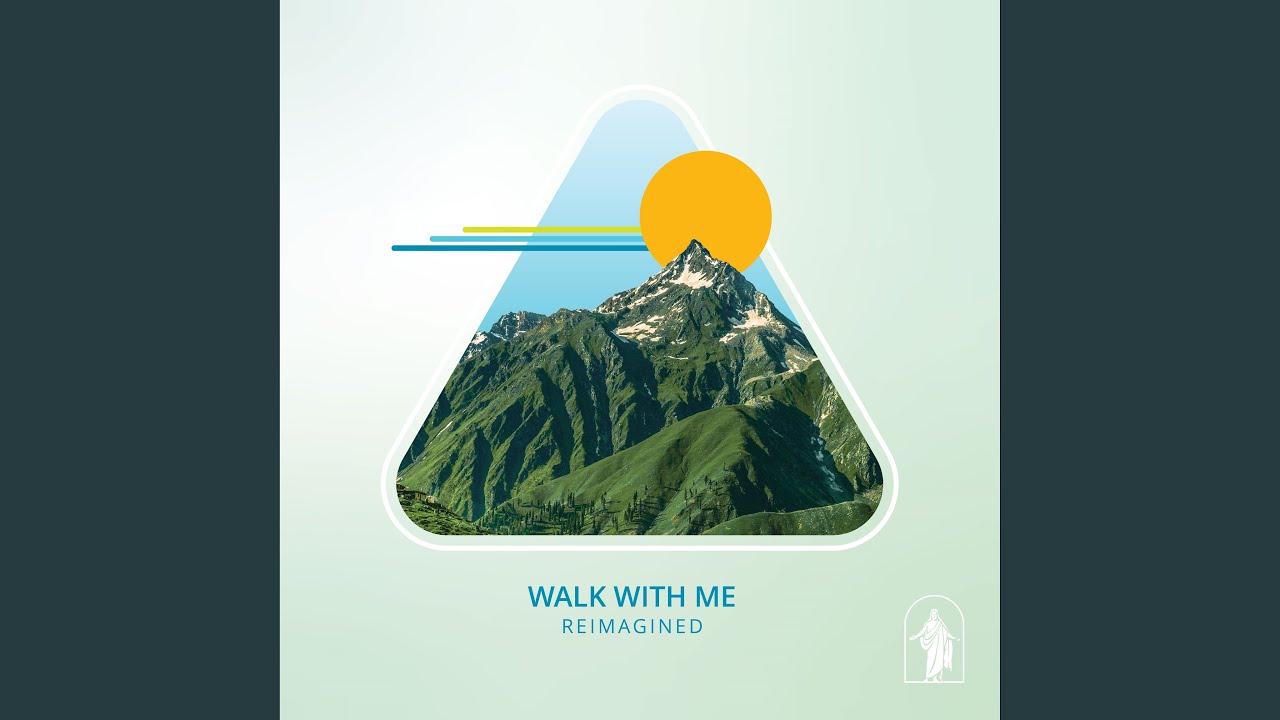 Walk With Me (Reimagined)