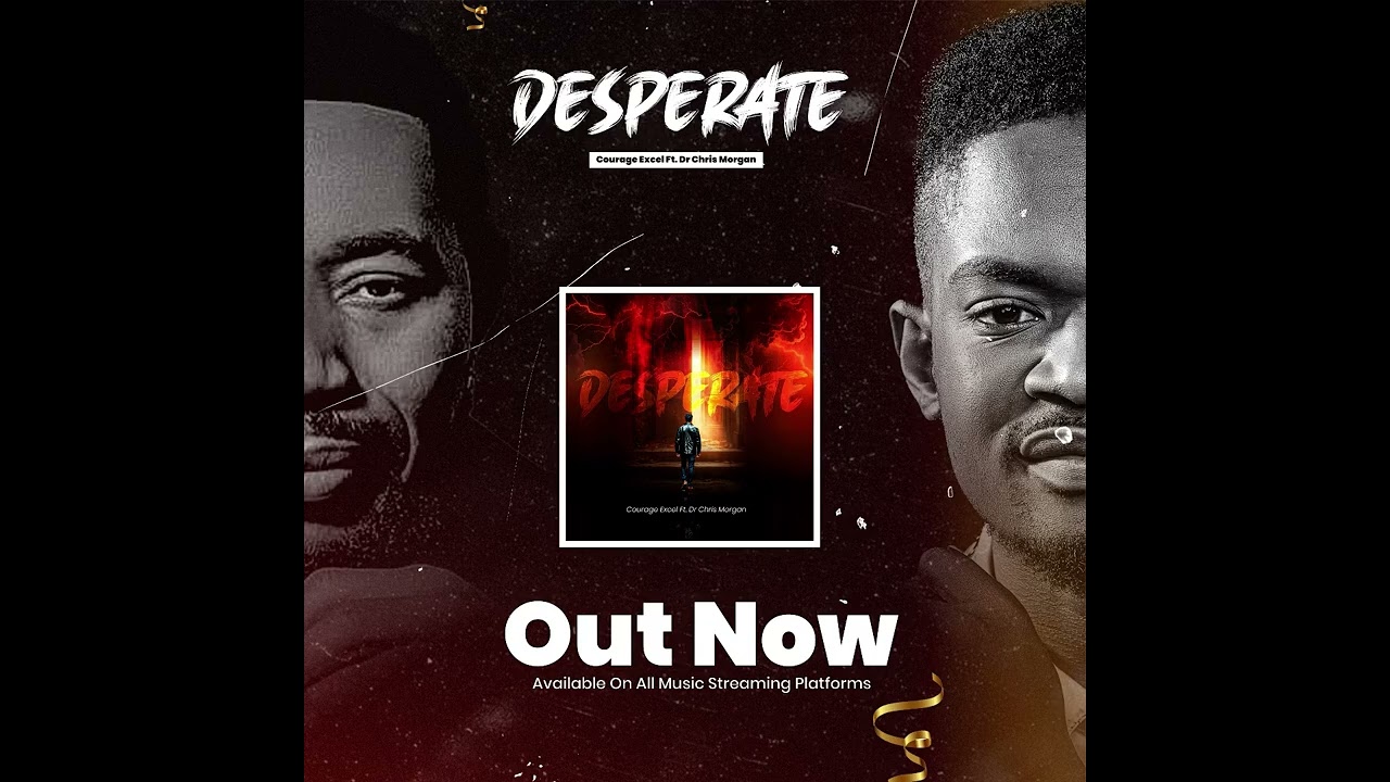 DESPERATE || COURAGE EXCEL ft DR. CHRIS MORGAN