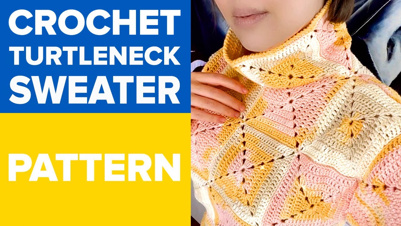 CROCHET TURTLENECK SWEATER TUTORAL/CROCHET GRANNY SQUARE SWEATER/ GRANNY SQUARE PULLOVER/ JUMPER
