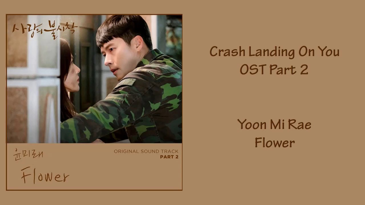 Crash Landing On You Ost Part 2 - Yoon Mi Rae (Flower) [Han|Rom|Eng] Lyrics