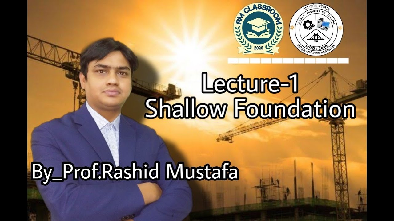 Lecture-I|Shallow Foundation|Foundation Engineering|Prof. Rashid Mustafa