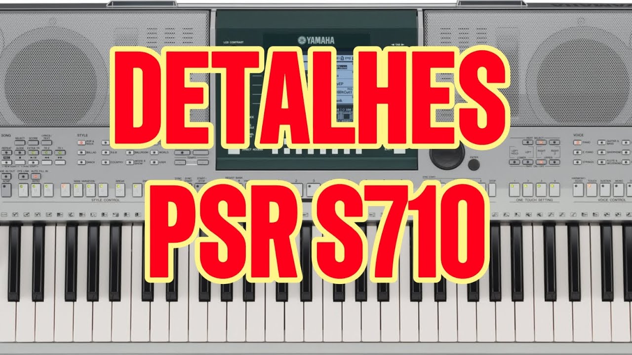 DETALHES DO TECLADO YAMAHA PSR S710