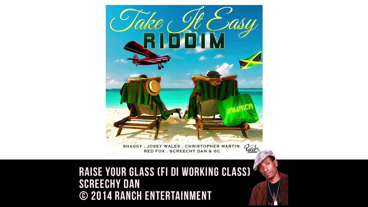 Screechy Dan - Raise Your Glass (Fi Di Working Class) / (Take It Easy Riddim) - Official Audio
