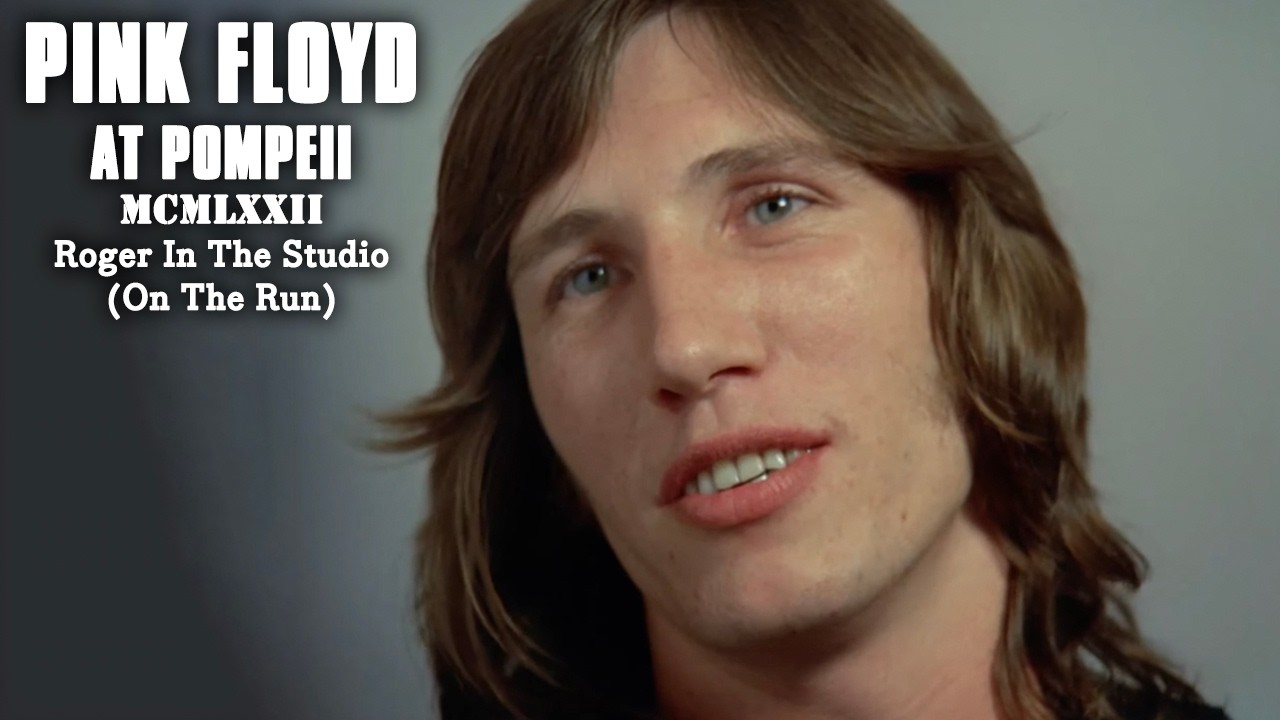 Pink Floyd at Pompeii – MCMLXXII - Roger In The Studio (On The Run)