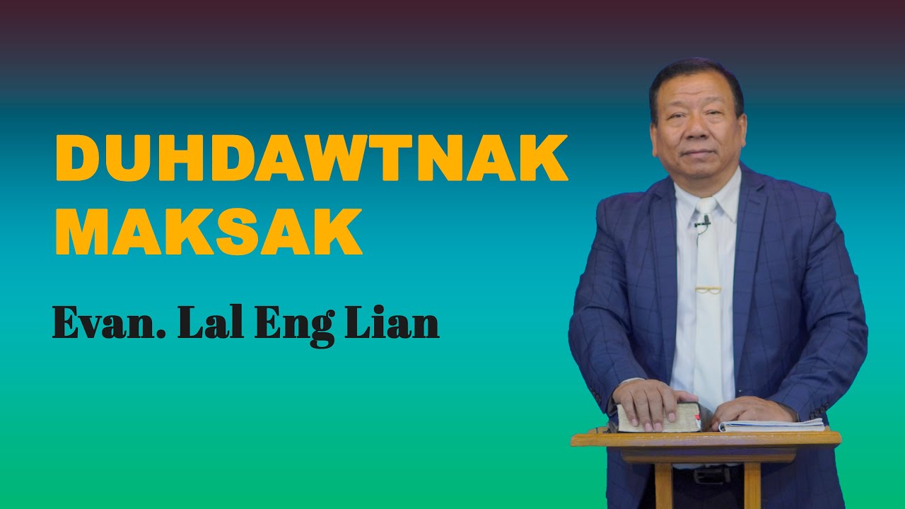 Evan. Lal Eng Lian | DUHDAWTNAK MAKSAK