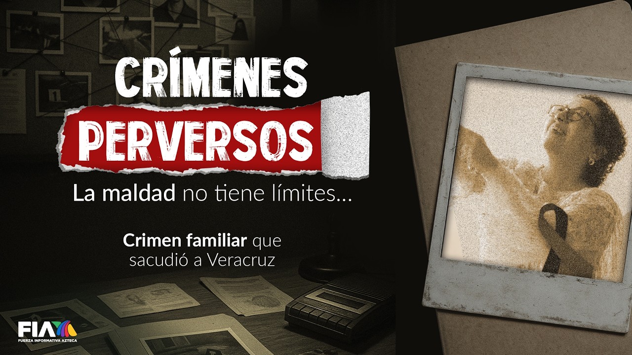 #CrímenesPerversos | Un crimen familiar que sacudió a todo Veracruz