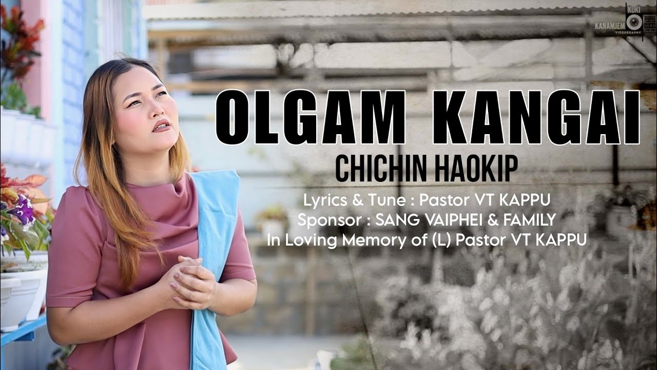 OL GAM KA NGAI || Chichin haokip || video process at: Kanamjem kuki media.