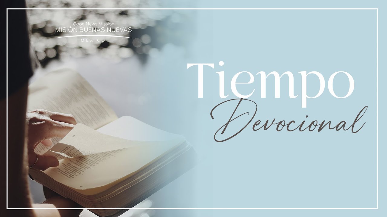 Devocional | Iglesia Buenas Nuevas CDMX