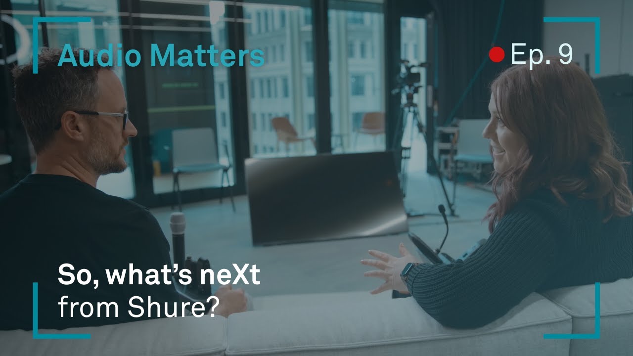 Audio Matters (Ep.9): What's neXt from Shure?