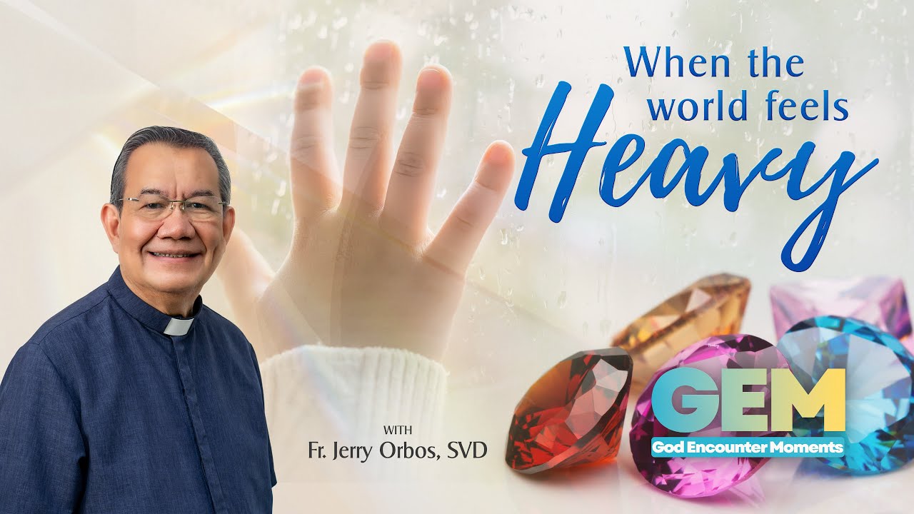 WHEN THE WORLD FEELS HEAVY | GEM Episode 7 with Fr Jerry Orbos, SVD