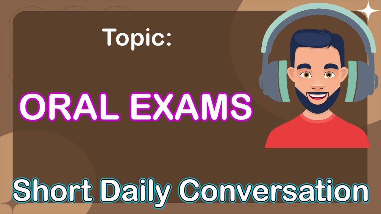 Daily English Conversation | Topic 13: ORAL EXAMS