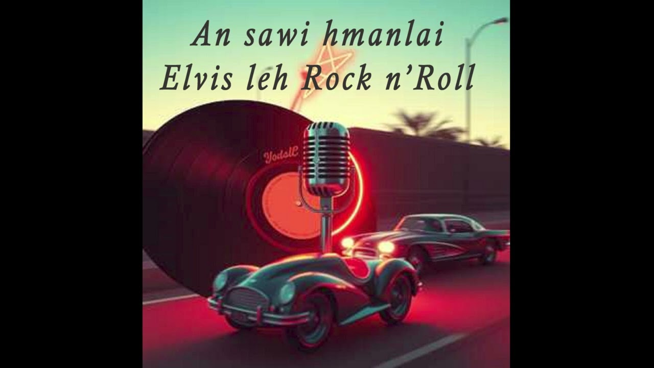 An sawi hmanlai Elvis leh Rock n' Roll (Country Rock Version)