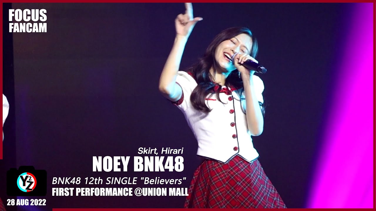 Noey BNK48 Fancam - Skirt, Hirari |  BNK48 12th SINGLE Believers 1st Performance @Union Mall 220828