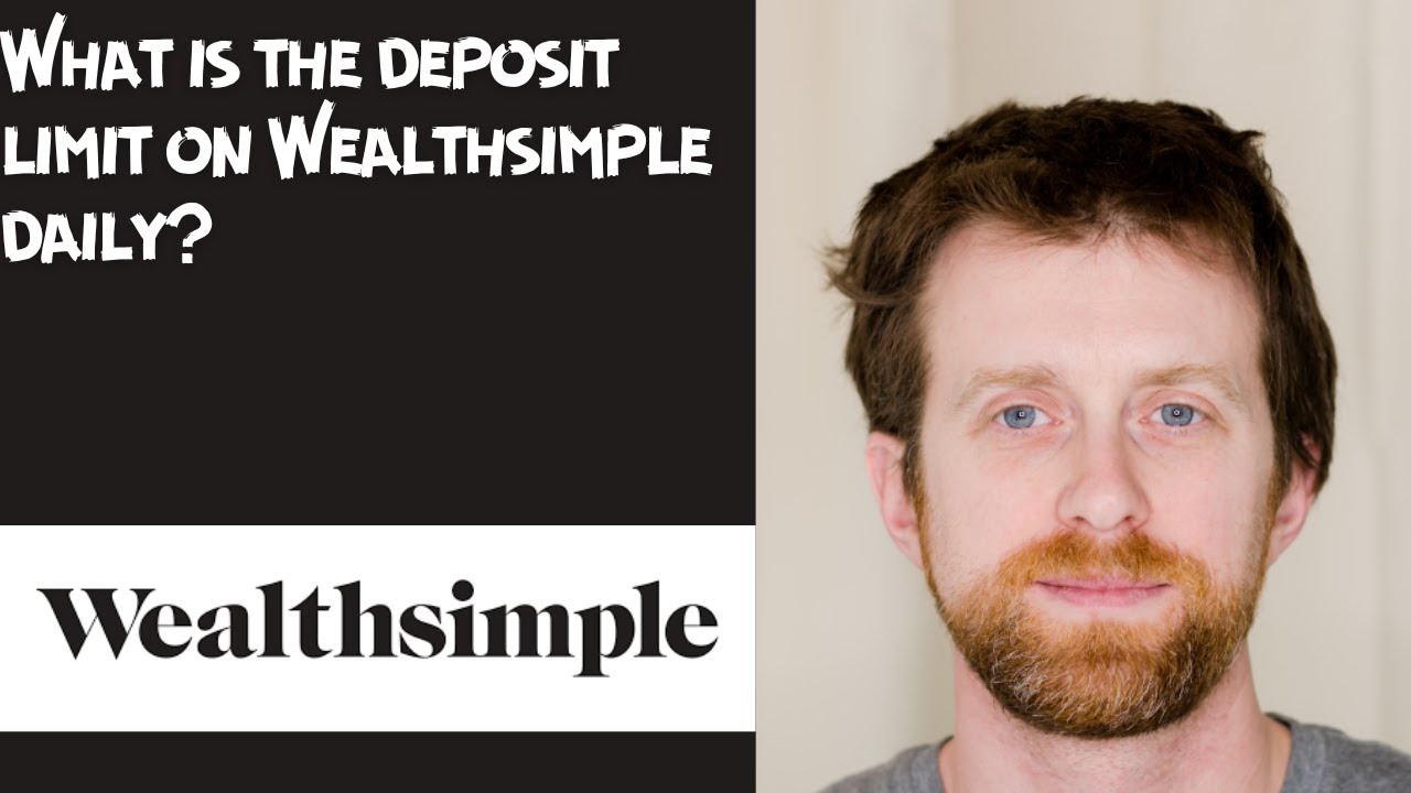 What is the deposit limit on Wealthsimple daily