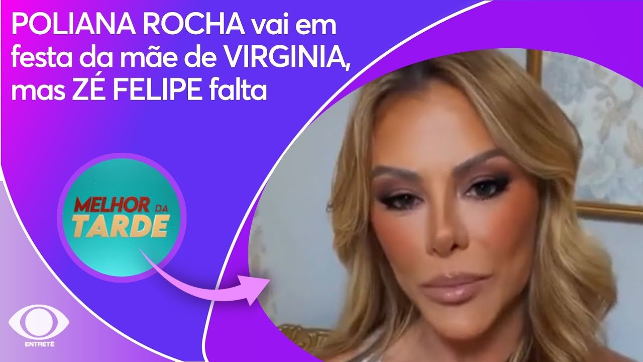 POLIANA ROCHA vai em festa da m&atilde;e de VIRGINIA, mas Z&Eacute; FELIPE falta