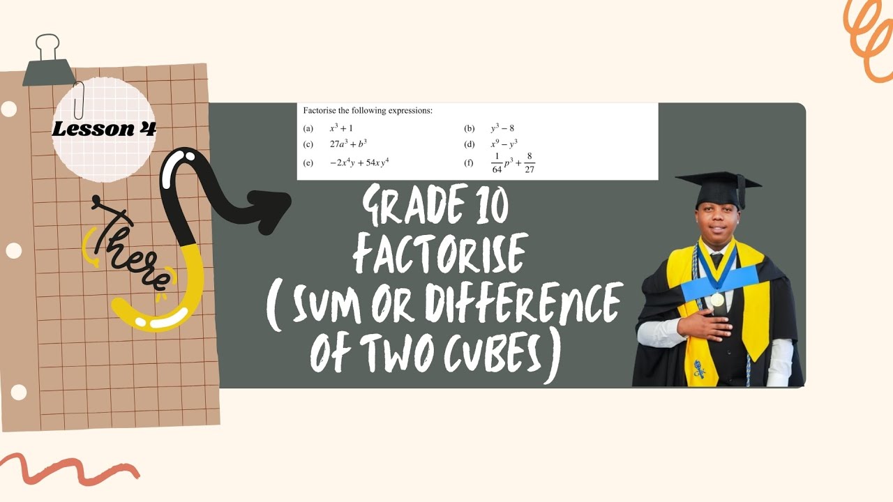GRADE 10 FACTORISE LESSON 4 (sum or difference of CUBES)