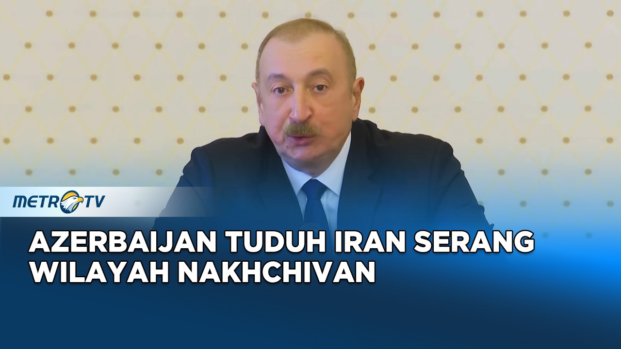 Presiden Azerbaijan Tuduh Iran Serang Wilayah Nakhchivan dengan Drone