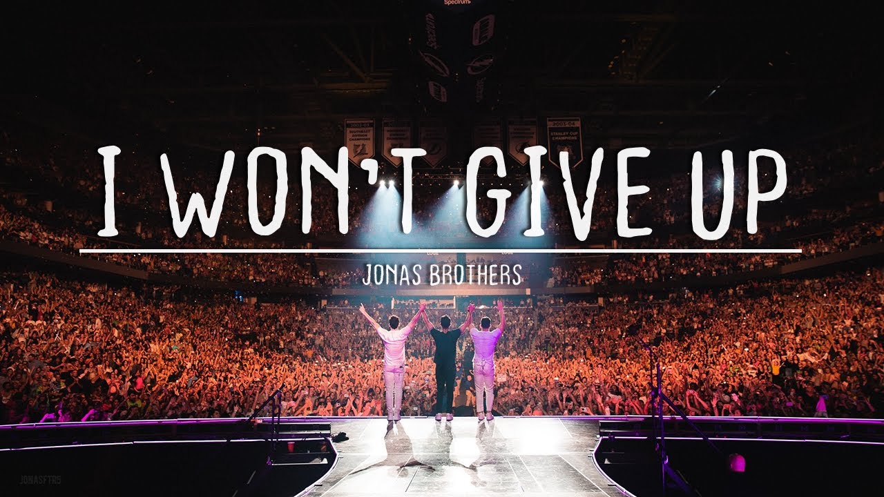 jonas brothers || I won't give up