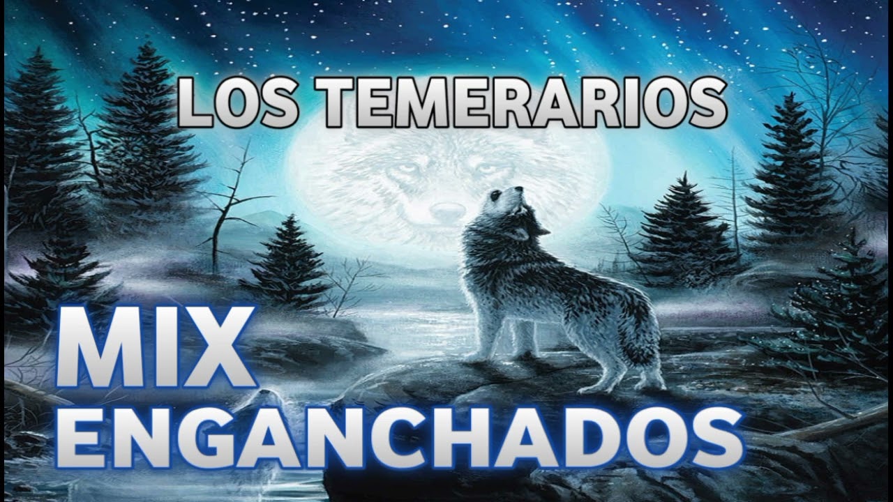 🐺 MIX ENGANCHADOS LOS TEMERARIOS 🎵