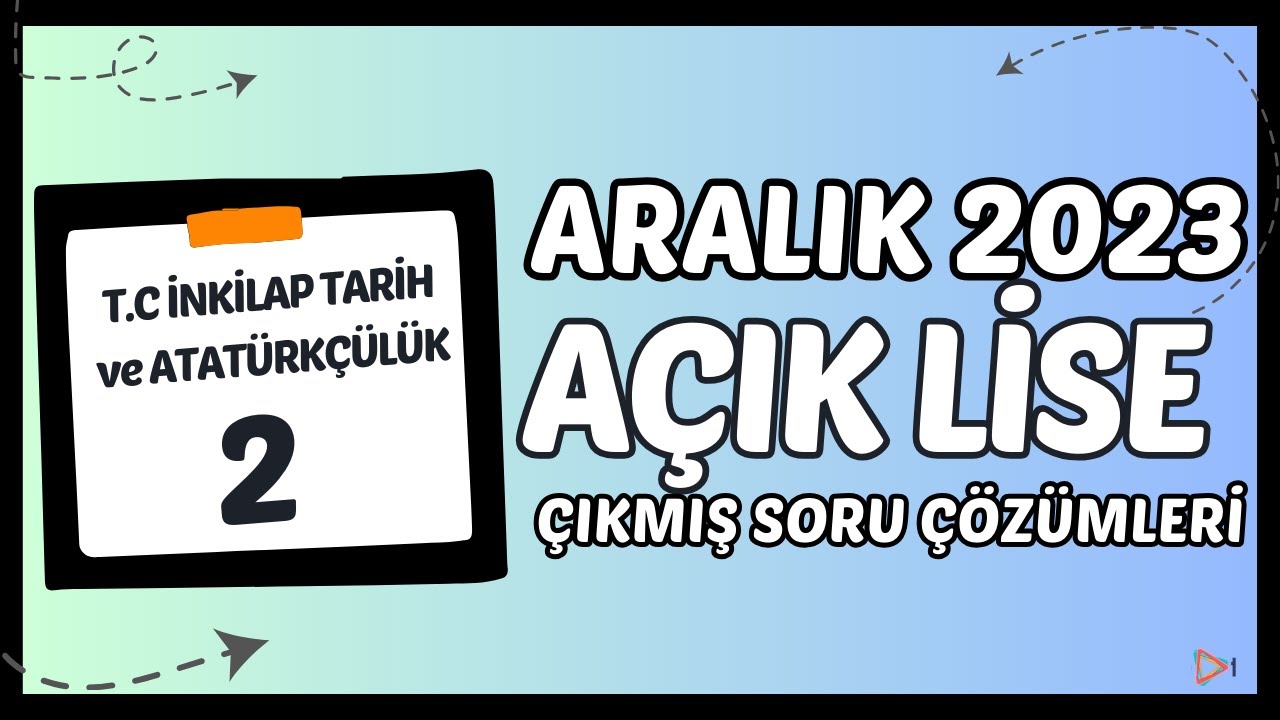 Açık Lise Çıkmış Sorular - Aralık 2023 - T.C İnkılap Tarihi ve Atatürkçülük 2