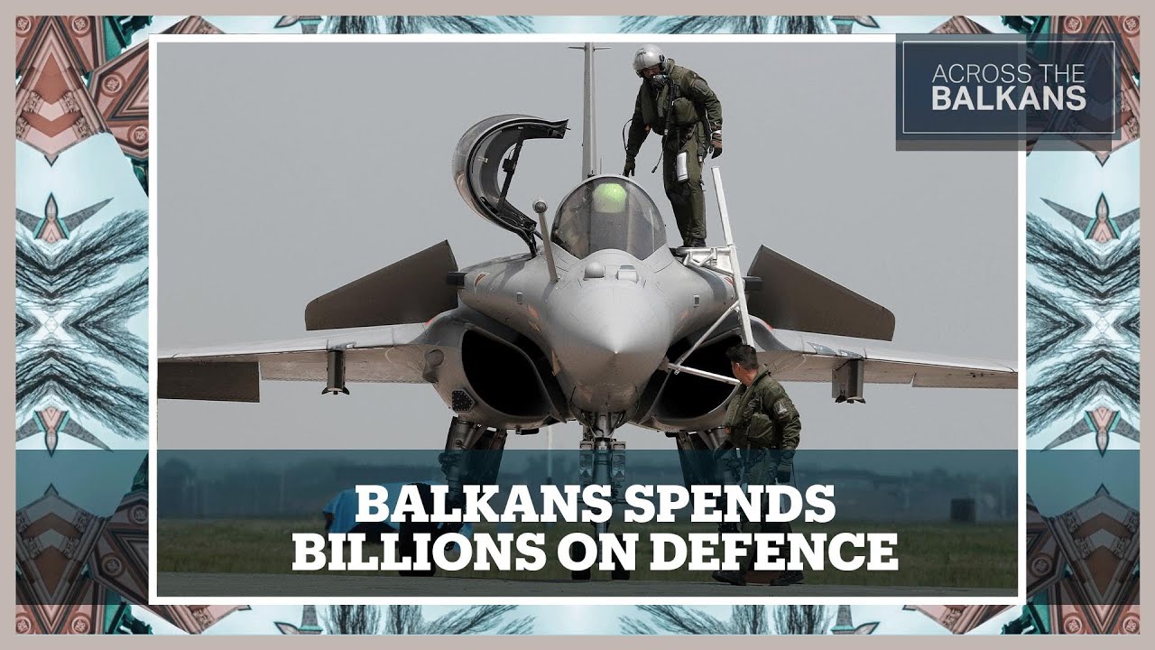 Why Are the Balkans Spending Big on Weapons?
