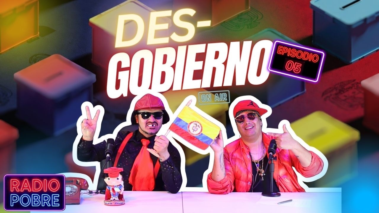 RADIO POBRE: Des-gobierno | Episodio 05 (EN VIVO)